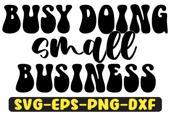Busy Doing Small Business SVG Graphics for Crafts