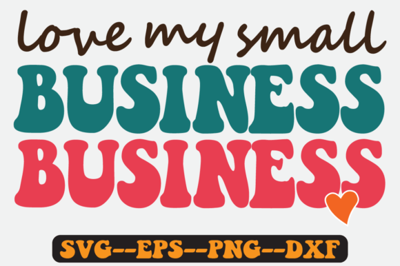 Love My Small Business Retro SVG: Graphics for Crafts